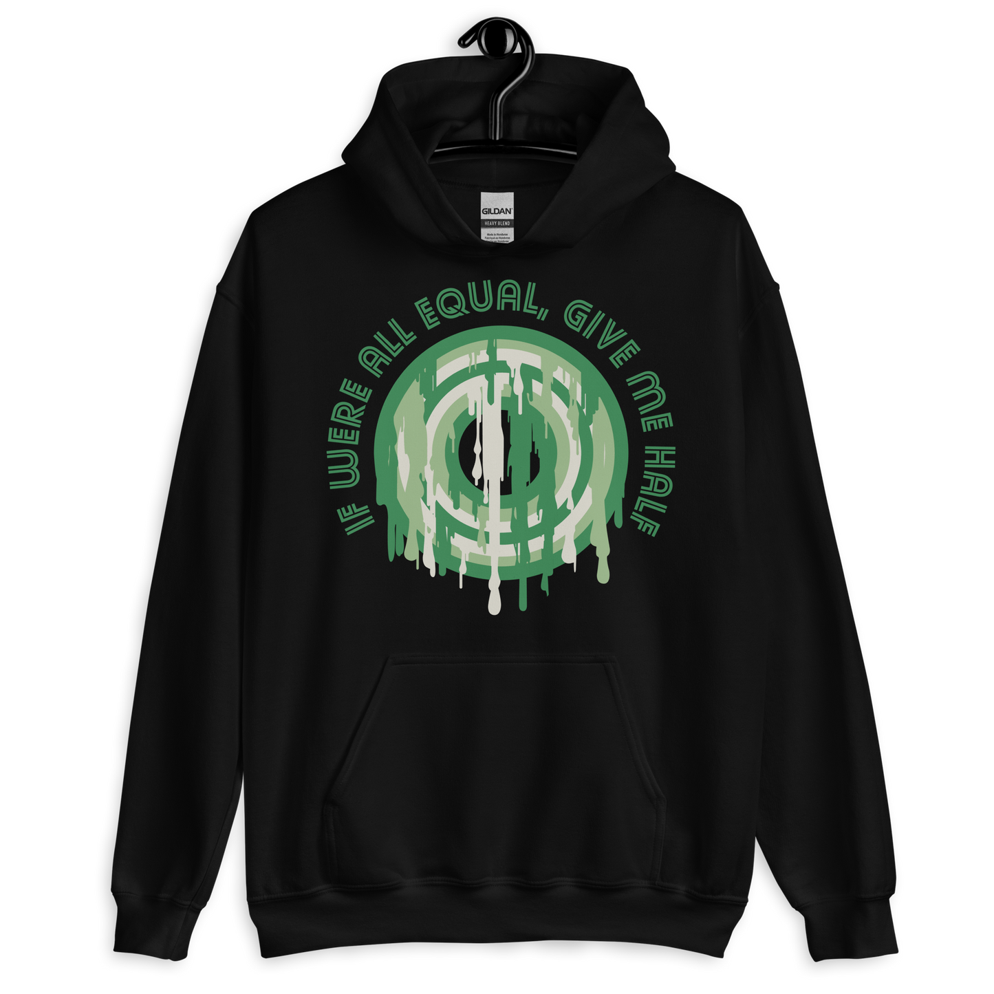 ICSAR:  Unisex Hoodie "If were all equal give me half" -- Fun Ones, Unisex