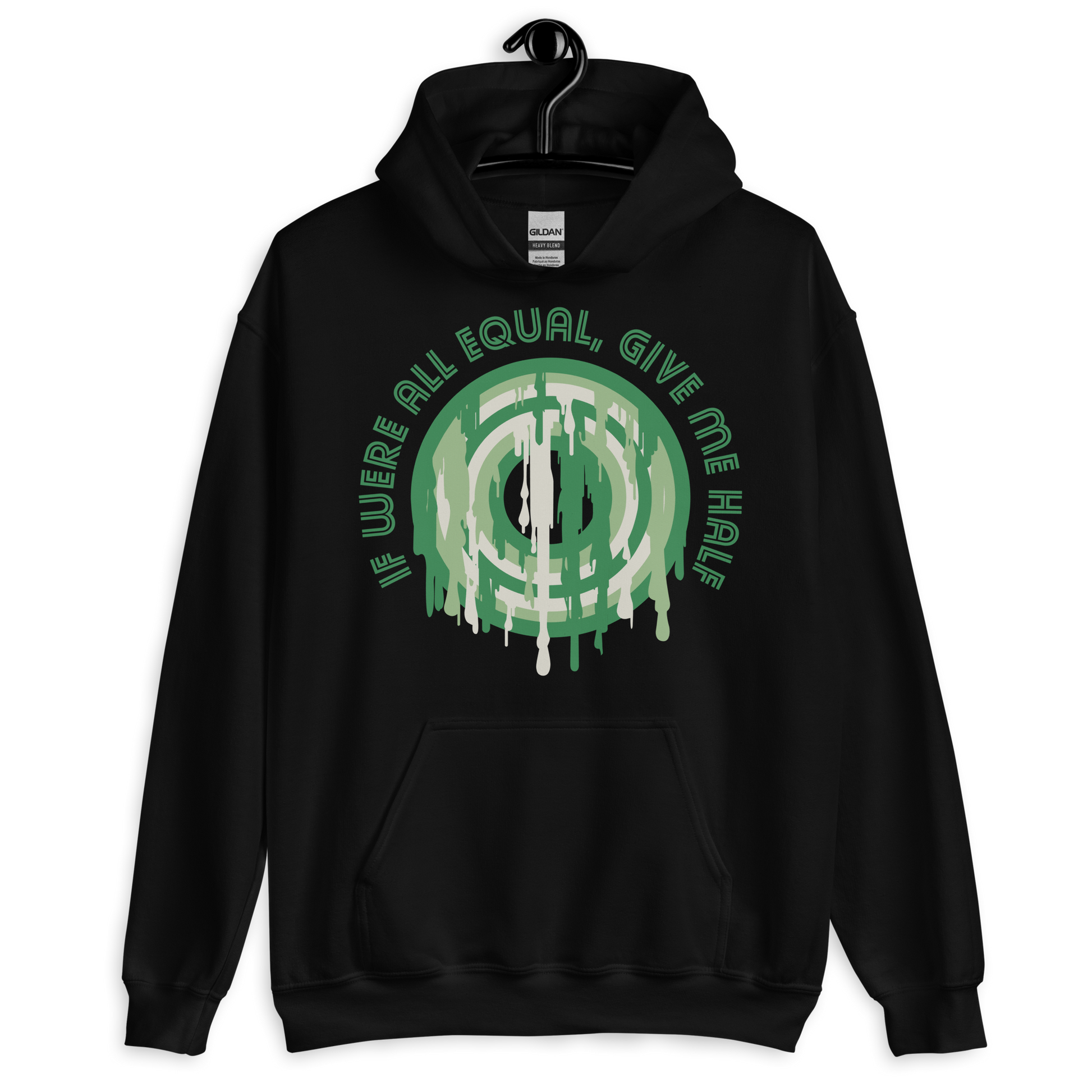 ICSAR:  Unisex Hoodie "If were all equal give me half" -- Fun Ones, Unisex