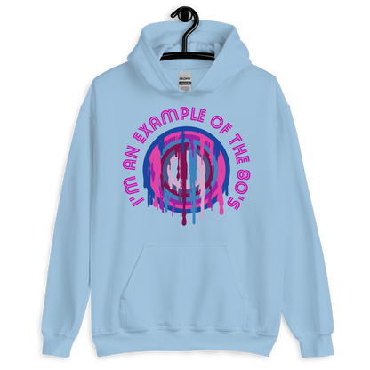 ICSAR:  Unisex Hoodie "I am an example of the 80s" -- Decades, Fun Ones, Unisex