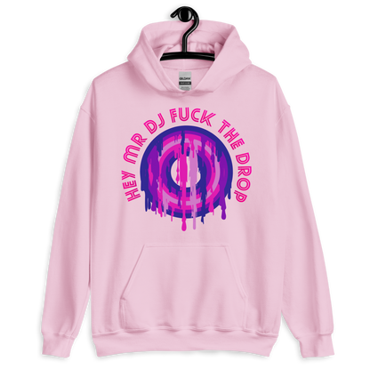 ICSAR:  Unisex Hoodie "Hey Mr. DJ Fuck the Drop" -- Fun Ones, Unisex