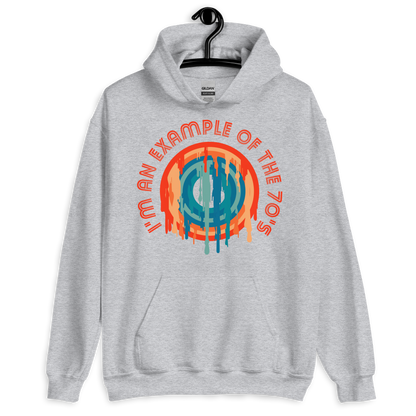 ICSAR:  Unisex Hoodie "I am an example of the 70s" -- Decades, Fun Ones, Unisex