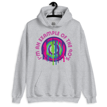 ICSAR:  Unisex Hoodie "I am an example of the 90s" -- Decades, Fun Ones, Unisex