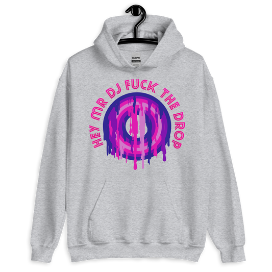 ICSAR:  Unisex Hoodie "Hey Mr. DJ Fuck the Drop" -- Fun Ones, Unisex