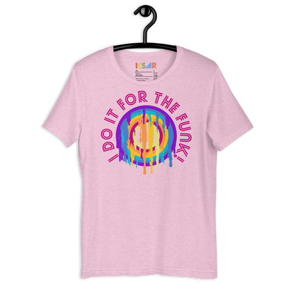 ICSAR:  Unisex T-Shirt "I do it for the funk!" -- Fun Ones, Unisex